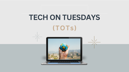 Tech on Tuesdays (TOTs)